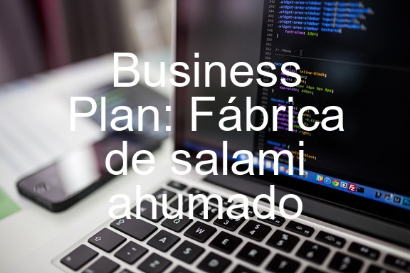 Business Plan: Fábrica de salami ahumado