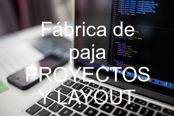 Fábrica de paja PROYECTOS Y LAYOUT
