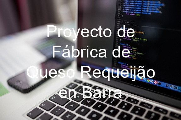 Proyecto de Fábrica de Queso Requeijão en Barra