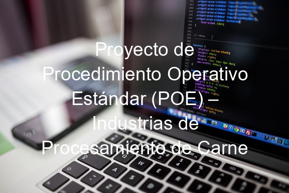 Proyecto de Procedimiento Operativo Estándar (POE) – Industrias de Procesamiento de Carne