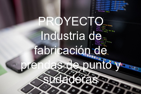 PROYECTO Industria de fabricación de prendas de punto y sudaderas