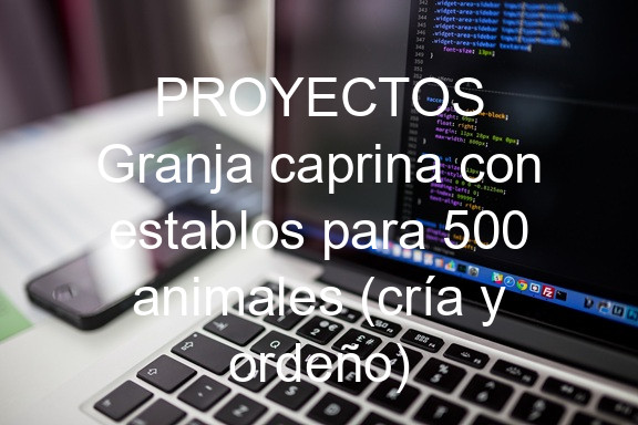 PROYECTOS Granja caprina con establos para 500 animales (cría y ordeño)